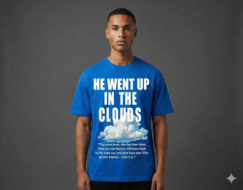 He Went Up in the Clouds Tee – Christian T-Shirt